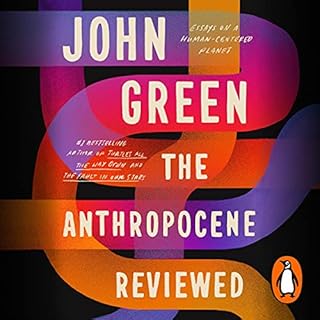 The Anthropocene Reviewed Audiobook By John Green cover art