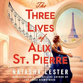 The Three Lives of Alix St. Pierre Audiobook By Natasha Lester cover art