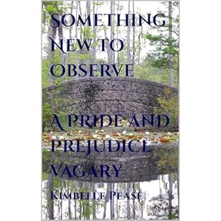 Something New to Observe A Pride and Prejudice Vagary Audiobook By Kimbelle Pease cover art