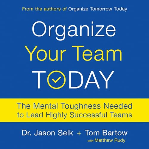 Organize Your Team Today Audiolibro Por Jason Selk, Tom Bartow, Matthew Rudy arte de portada