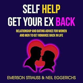 Self Help: Get Your Ex Back: Relationship And Dating Advice For Women And Men To Get Romance Back In Life Audiobook By Emerso