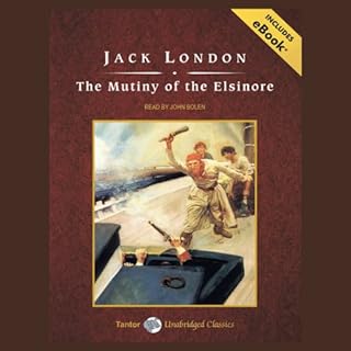 The Mutiny of the Elsinore Audiobook By Jack London cover art