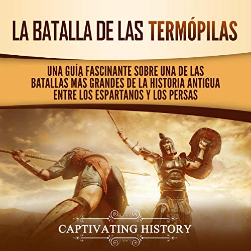 La Batalla de las Termópilas [The Battle of Thermopylae] Audiobook By Captivating History cover art