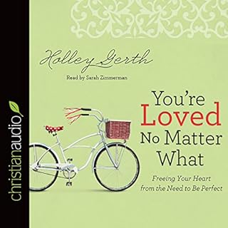 You're Loved No Matter What Audiobook By Holley Gerth cover art