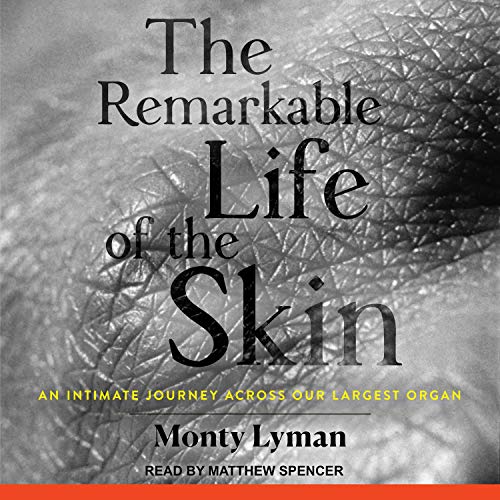 The Remarkable Life of the Skin Audiobook By Monty Lyman cover art