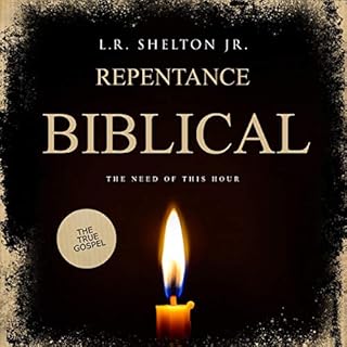 Biblical Repentance Audiobook By L. R. Shelton Jr. cover art