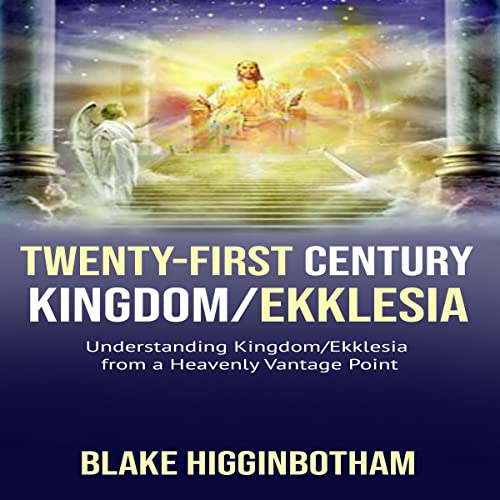 Twenty-First Century Kingdom/Ekklesia Audiolivro Por Blake Higginbotham capa