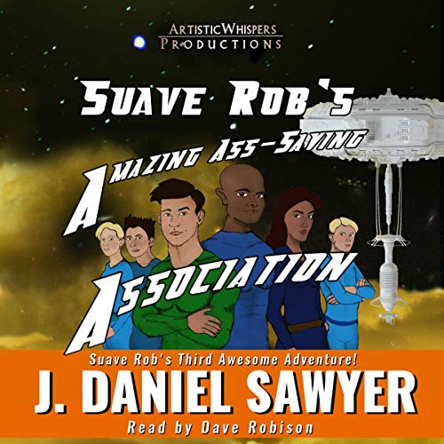 Suave Rob's Amazing Ass-Saving Association Audiolivro Por J. Daniel Sawyer capa