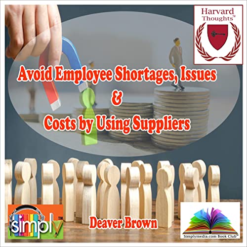 Avoid Employee Shortages, Issues & Costs by Using Suppliers cover art