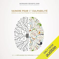 Couverture de Vaincre peur et culpabilité grâce à l'autohypnose et aux neurosciences