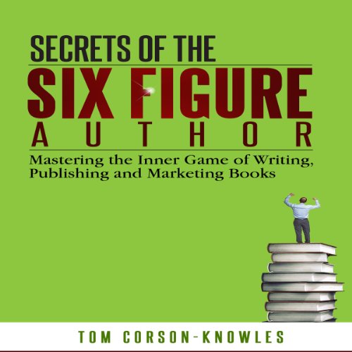 Secrets of the Six Figure Author Audiobook By Tom Corson-Knowles cover art