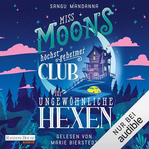 Miss Moons höchst geheimer Club für ungewöhnliche Hexen Audiolivro Por Sangu Mandanna, Wolfgang Thon - Üb