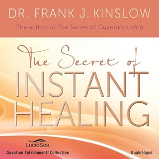 The Secret of Instant Healing Audiobook By Dr. Frank J. Kinslow cover art