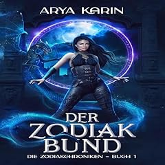 Der Zodiak-Bund [Zodiac Binding] Audiobook By Arya Karin cover art