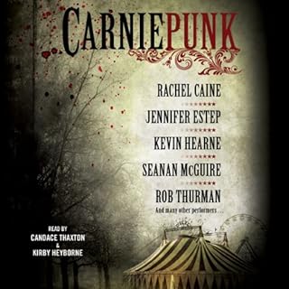 Carniepunk Audiolibro Por Rachel Caine, Rob Thurman, Kevin Hearne, Seanan McGuire, Jennifer Estep, Allison Pang, Kelly Gay, D