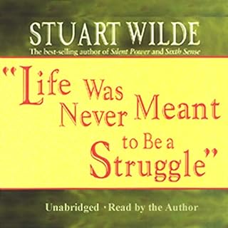 Life Was Never Meant to Be a Struggle Audiobook By Stuart Wilde cover art