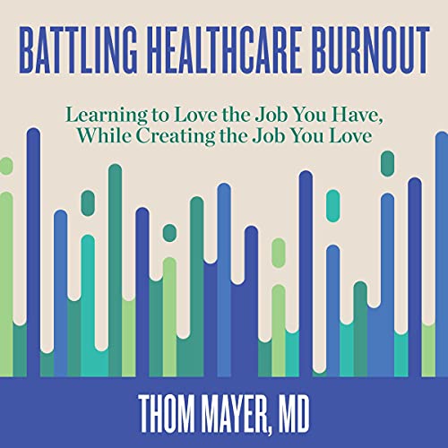 Battling Healthcare Burnout Audiolivro Por Thom Mayer MD capa