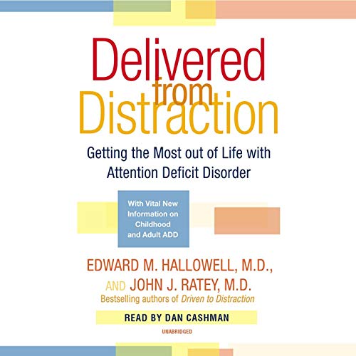 Delivered From Distraction Audiobook By Edward M. Hallowell M.D., John J. Ratey M.D. cover art