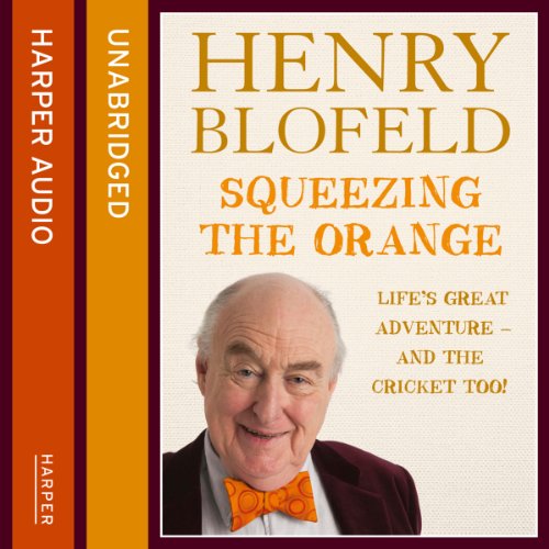 Squeezing the Orange Audiobook By Henry Blofeld cover art