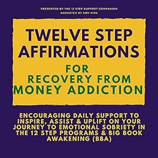 Twelve Step Affirmations for Recovery from Money Addiction Audiobook By The 12 Step Support Companion cover art