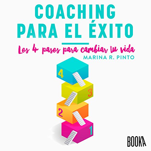 Coaching para el éxito: Los 4 pasos para cambiar tu vida [Coaching for Success: The 4 Steps to Change Your Life] Audio