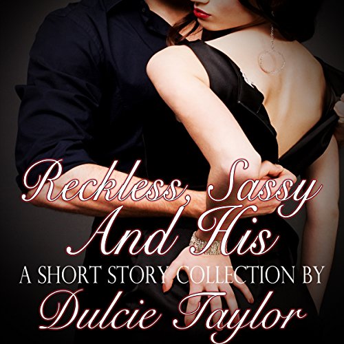 Reckless, Sassy and His: A Spanking Short Story Collection cover art