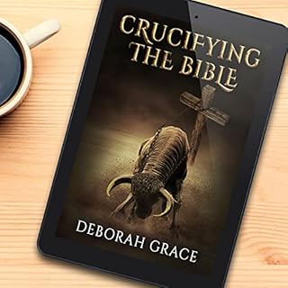 Crucifying the Bible Audiobook By Deborah Grace cover art