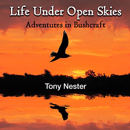 Life Under Open Skies: Adventures in Bushcraft Audiolibro Por Tony Nester arte de portada