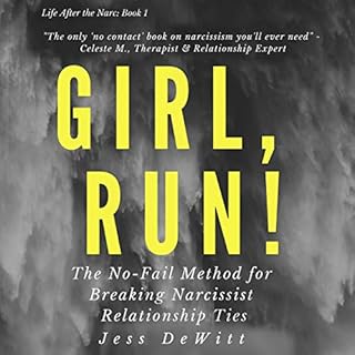 Girl, Run!: The No-Fail Method for Breaking Narcissist Relationship Ties Audiobook By Jess DeWitt cover art