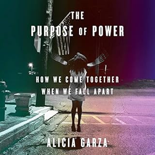 The Purpose of Power Audiobook By Alicia Garza cover art