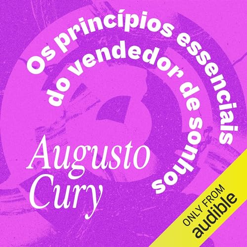 Os princípios essenciais do vendedor de sonhos [The Dream Seller's Essential Principles] Audiolibro Por Augusto Cury a