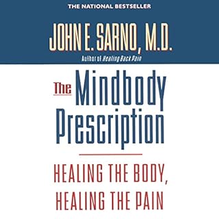 The Mindbody Prescription Audiobook By John E. Sarno M.D. cover art