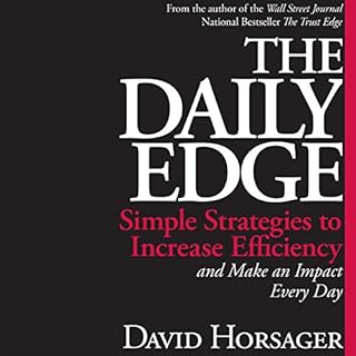 The Daily Edge: Simple Strategies to Increase Efficiency and Make an Impact Every Day Audiobook By David Horsager cover art