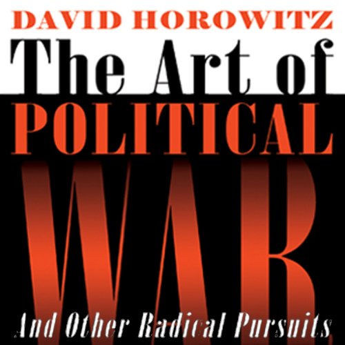 The Art of Political War and Other Radical Pursuits Audiolibro Por David Horowitz arte de portada