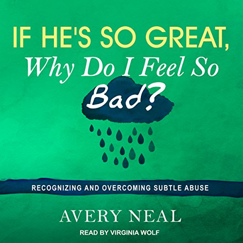 If He's So Great, Why Do I Feel So Bad? Audiolibro Por Avery Neal arte de portada