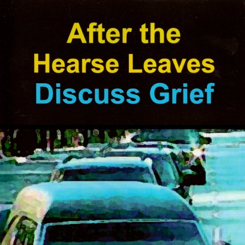 After the Hearse Leaves: Discuss Grief Audiolibro Por Dr. Tom Morris arte de portada