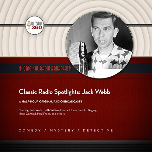 Classic Radio Spotlights: Jack Webb Audiolivro Por Hollywood 360, CBS Radio - producer capa