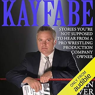 Kayfabe: Stories You're Not Supposed to Hear from a Pro Wrestling Production Company Owner Audiobook By Sean Oliver cover art