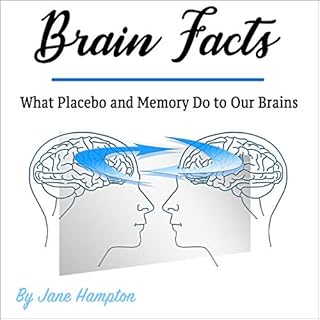 Brain Facts: What Placebo and Memory Do to Our Brains Audiolibro Por Jane Hampton arte de portada