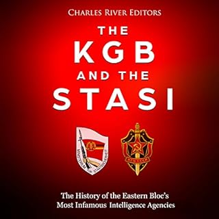 The KGB and the Stasi: The History of the Eastern Bloc’s Most Infamous Intelligence Agencies Audiolibro Por Charles Riv