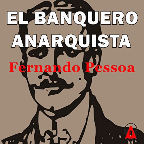 El banquero anarquista Audiobook By Fernando Pessoa cover art