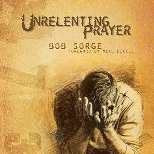 Unrelenting Prayer Audiolibro Por Bob Sorge arte de portada