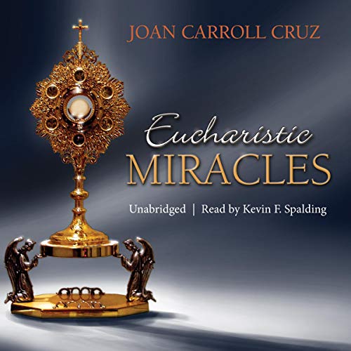 Eucharistic Miracles: And Eucharistic Phenomena in the Lives of the Saints Audiolibro Por Joan Carroll Cruz arte de portada