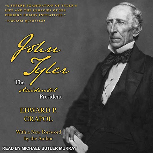 John Tyler, the Accidental President Audiobook By Edward P. Crapol cover art