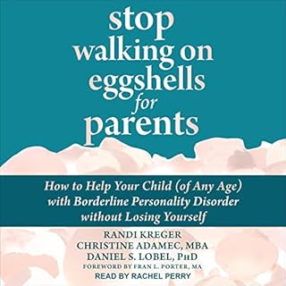 Stop Walking on Eggshells for Parents Audiobook By Randi Kreger, Christine Adamec MBA, Daniel S. Lobel PhD cover art