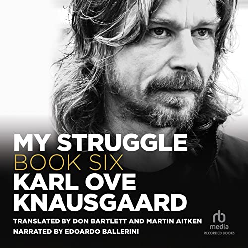 My Struggle, Book 6 Audiobook By Karl Ove Knausgaard, Martin Aitken - translator, Don Bartlett - translator cover art