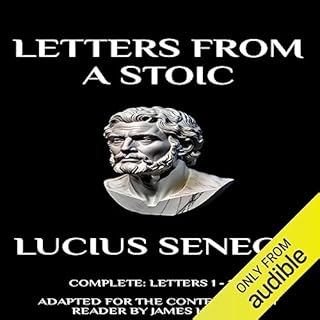 Letters from a Stoic: Complete (Letters 1 - 124) Adapted for the Contemporary Reader (Seneca) Audiobook By Lucius Seneca, Jam