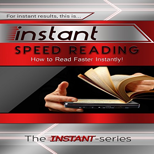 Instant Speed Reading: How to Read Faster Instantly! cover art