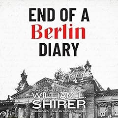 End of a Berlin Diary Audiobook By William L. Shirer cover art