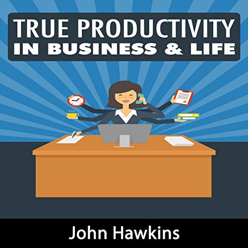 True Productivity in Business & Life: Feels So Good cover art